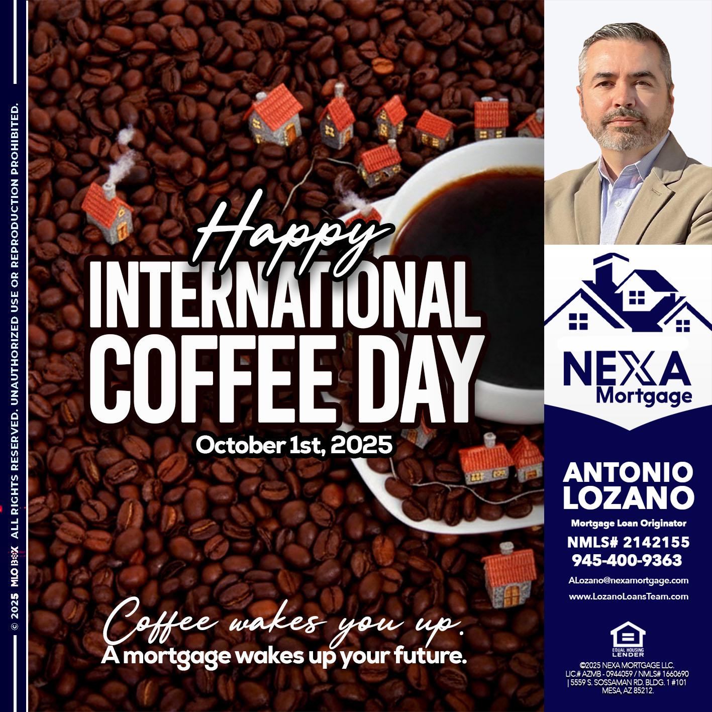INTERNATIONAL COFFEE DAY - Antonio Lozano -Mortgage Loan Originator