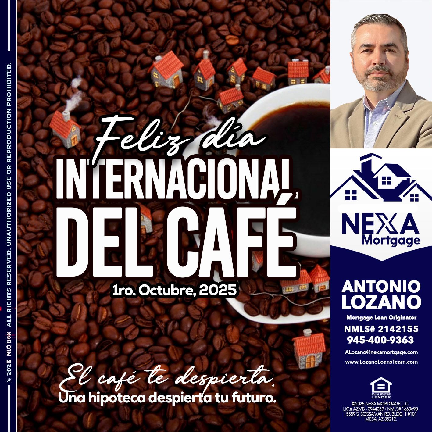 FELIZ DIA INTERNACIONAL DEL CAFE - Antonio Lozano -Mortgage Loan Originator