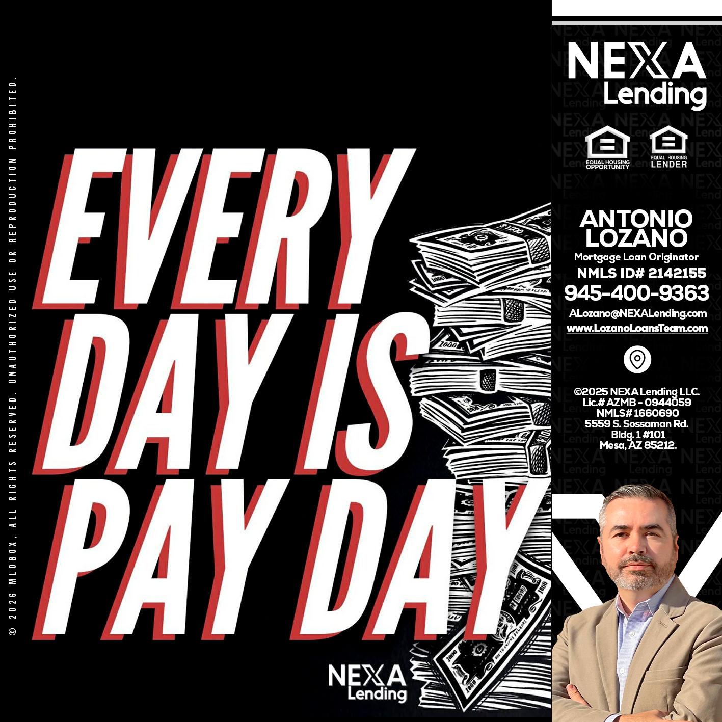 EVERY DAY IS PAY DAY - Antonio Lozano -Mortgage Loan Originator