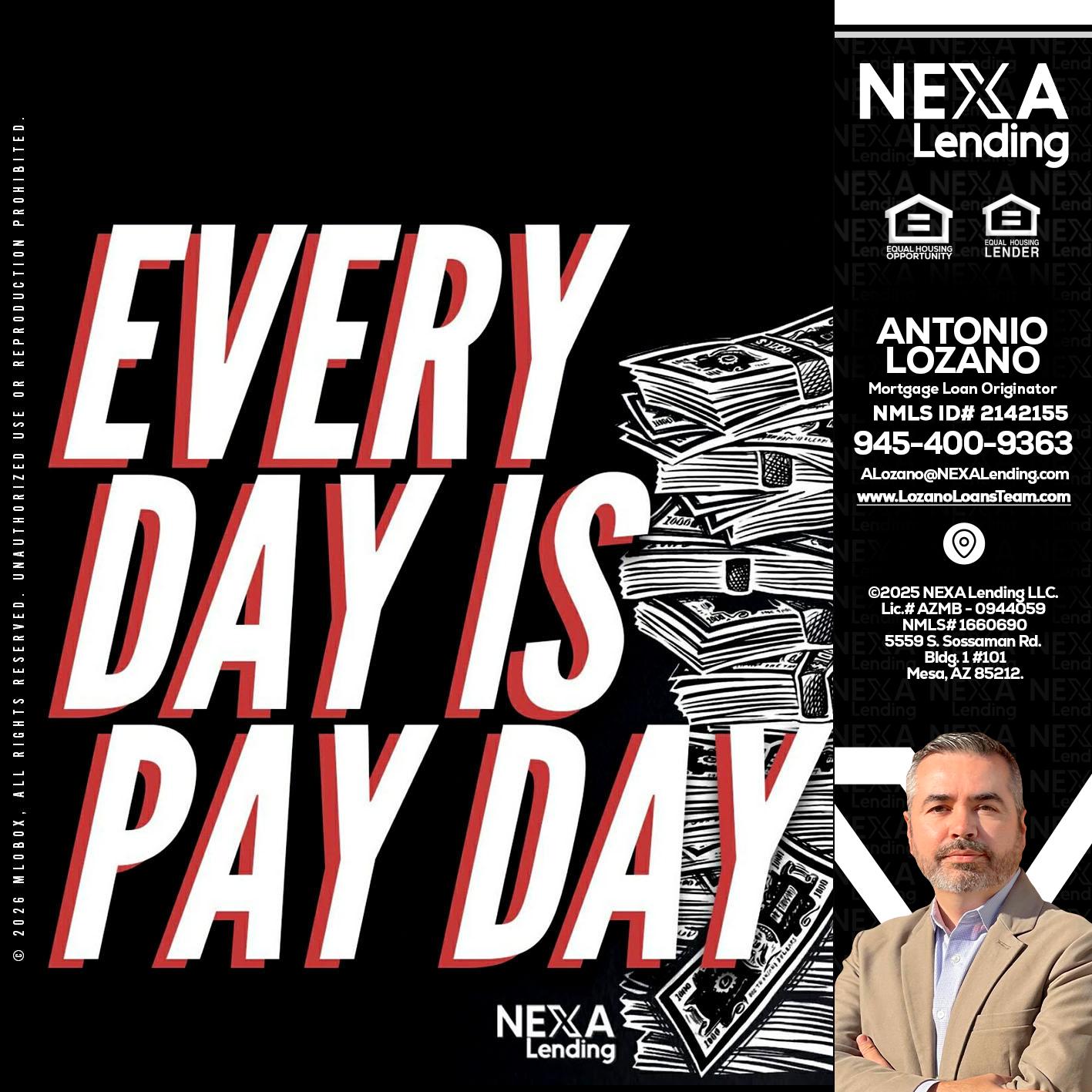 EVERY DAY IS PAY DAY - Antonio Lozano -Mortgage Loan Originator