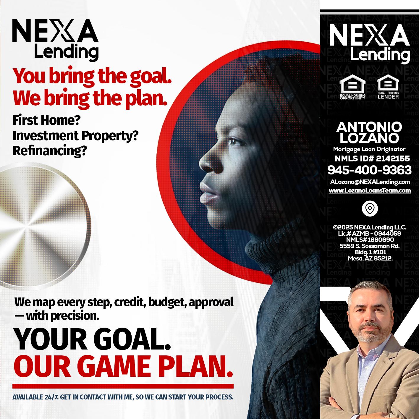 YOUR GOAL. OUR GAME PLAN. - Antonio Lozano -Mortgage Loan Originator
