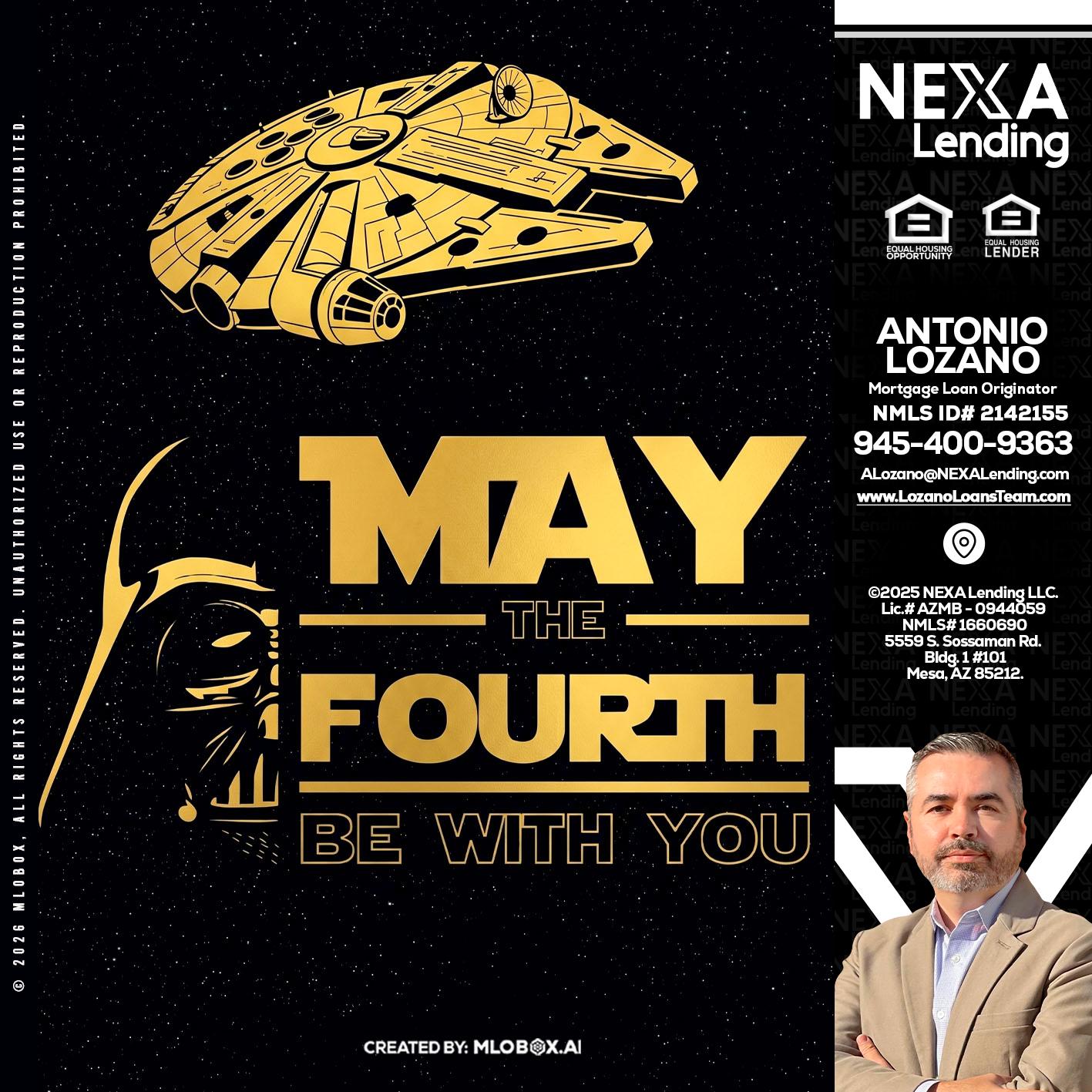 MAY THE FOURTH - Antonio Lozano -Mortgage Loan Originator